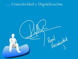 …  Conectividad y Digitalización. 