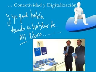 …  Conectividad y Digitalización. 