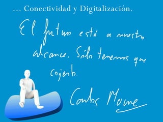 …  Conectividad y Digitalización. 