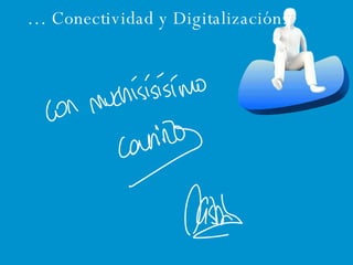 …  Conectividad y Digitalización. 