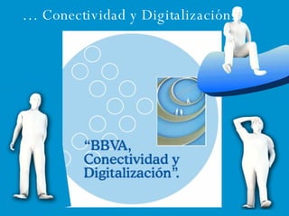 …  Conectividad y Digitalización. 