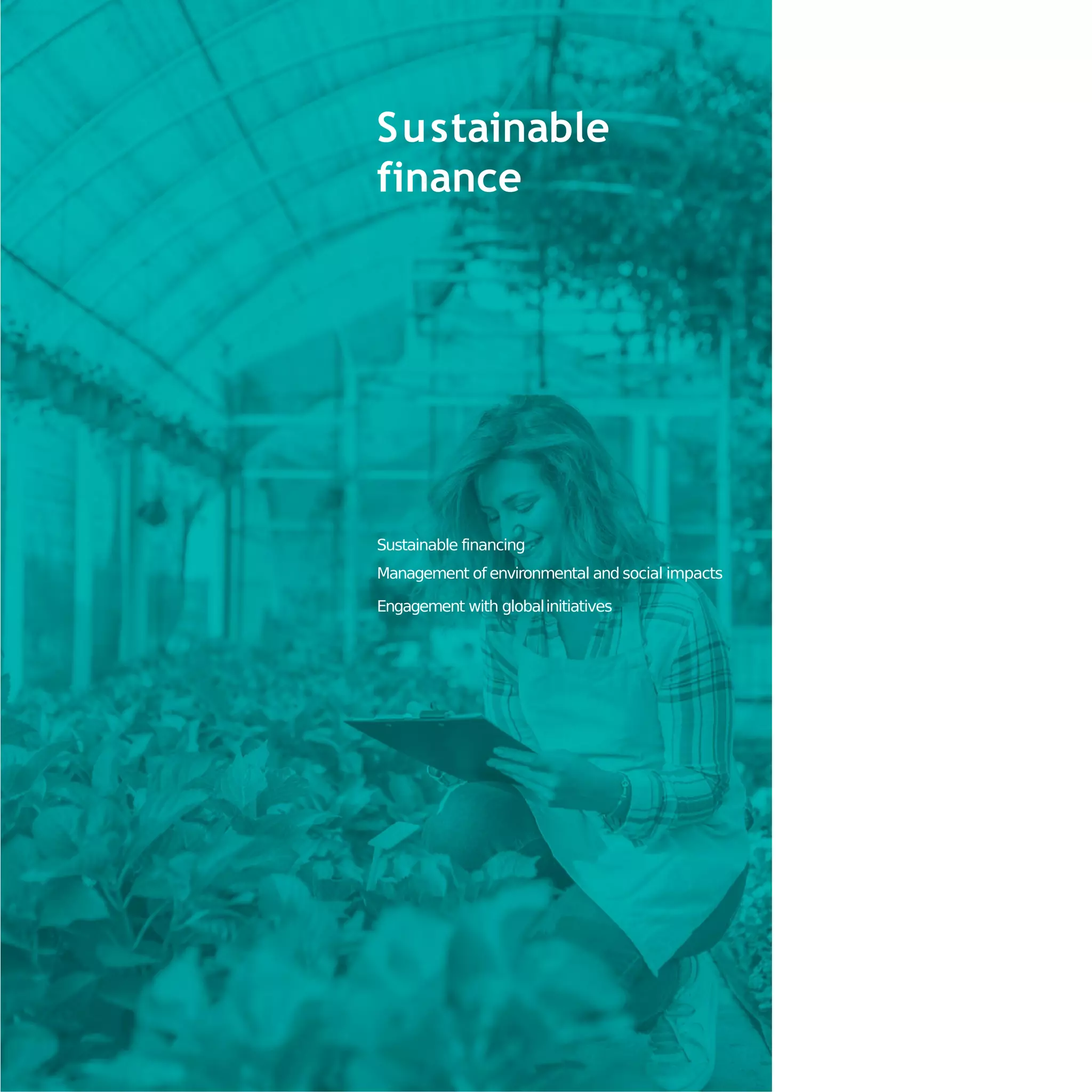 Sustainable
finance
Sustainable financing
Management of environmental and social impacts
Engagement with globalinitiatives
 