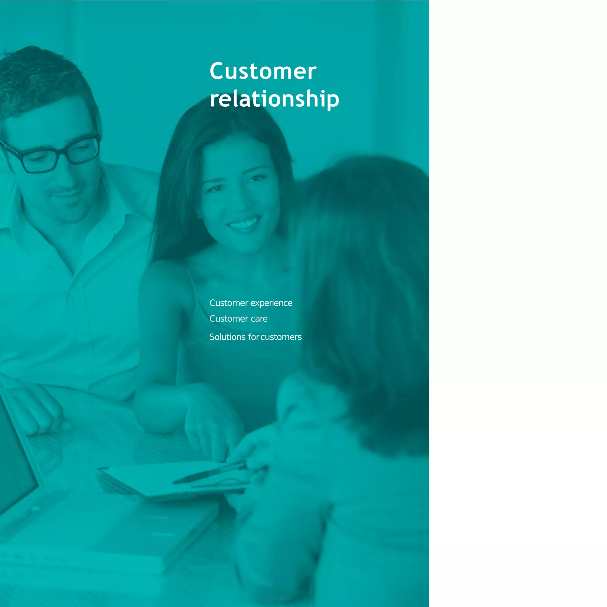 Customer
relationship
Customer experience
Customer care
Solutions forcustomers
 