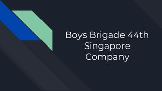 Boys Brigade 44th
Singapore
Company
 