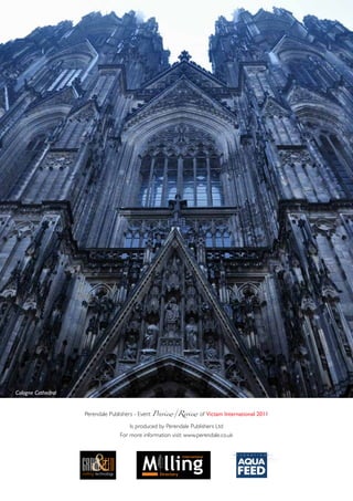 Cologne Cathedral


                    Perendale Publishers - Event Preview/Review	of Victam international 2011

                                     Is produced by Perendale Publishers Ltd
                                 For more information visit: www.perendale.co.uk
 