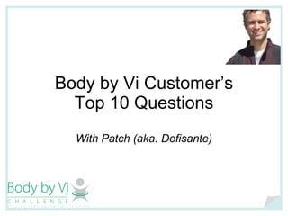 Body by Vi Customer’s Top 10 Questions With Patch (aka. Defisante) 