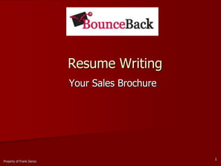 Resume Writing Your Sales Brochure 1 Property of Frank Danzo 