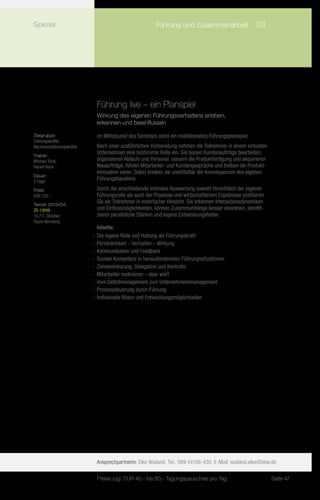 Spezial                         	                     Führung und Zusammenarbeit	 03




                           Führung live – ein Planspiel
                           Wirkung des eigenen Führungsverhaltens erleben,
                           erkennen und beeinflussen

Zielgruppe:                Im Mittelpunkt des Seminars steht ein realitätsnahes Führungsplanspiel.
Führungskräfte,
Nachwuchsführungskräfte    Nach einer ausführlichen Vorbereitung nehmen die Teilnehmer in einem virtuellen
Trainer:
                           Unternehmen eine bestimmte Rolle ein. Sie lassen Kundenaufträge bearbeiten,
Michael Zirlik,            organisieren Abläufe und Personal, steuern die Produktfertigung und akquirieren
Harald Beck                Neuaufträge, führen Mitarbeiter- und Kundengespräche und treiben die Produkt-
                           innovation voran. Dabei erleben sie unmittelbar die Konsequenzen des eigenen
Dauer:
2 Tage
                           Führungshandelns.
Preis:                     Durch die anschließende intensive Auswertung sowohl hinsichtlich der eigenen
EUR 720,–                  Führungsrolle als auch der Prozesse und wirtschaftlichen Ergebnisse profitieren
Termin 2013/Ort:
                           Sie als Teilnehmer in mehrfacher Hinsicht. Sie erkennen Interaktionsdynamiken
ZS-13048                   und Einflussmöglichkeiten, können Zusammenhänge besser einordnen, identifi-
10./11. Oktober,           zieren persönliche Stärken und eigene Entwicklungsfelder.
Raum Nürnberg
                             Inhalte:
                          -- Die eigene Rolle und Haltung als Führungskraft
                          -- Persönlichkeit – Verhalten – Wirkung
                          -- Kommunikation und Feedback
                          -- Soziale Kompetenz in herausfordernden Führungssituationen
                          -- Zielvereinbarung, Delegation und Kontrolle
                          -- Mitarbeiter motivieren – aber wie?
                          -- Vom Selbstmanagement zum Unternehmensmanagement
                          -- Prozesssteuerung durch Führung
                          -- Individuelle Bilanz und Entwicklungsmöglichkeiten




                           Ansprechpartnerin: Elke Wailand, Tel.: 089 44108-430, E-Mail: wailand.elke@bbw.de

                            Preise zzgl. EUR 40,– bis 60,– Tagungspauschale pro Tag                          Seite 47
 