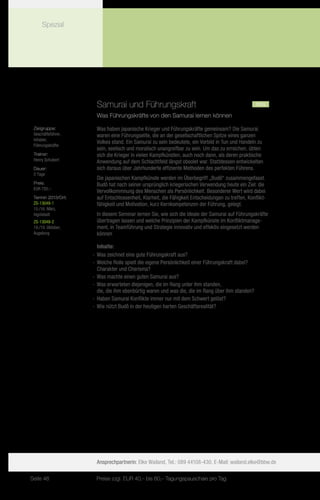 Spezial




                     Samurai und Führungskraft			                                                 neu
                     Was Führungskräfte von den Samurai lernen können

 Zielgruppe:         Was haben japanische Krieger und Führungskräfte gemeinsam? Die Samurai
 Geschäftsführer,    waren eine Führungselite, die an der gesellschaftlichen Spitze eines ganzen
 Inhaber,
                     Volkes stand. Ein Samurai zu sein bedeutete, ein Vorbild in Tun und Handeln zu
 Führungskräfte
                     sein, seelisch und moralisch unangreifbar zu sein. Um das zu erreichen, übten
 Trainer:            sich die Krieger in vielen Kampfkünsten, auch noch dann, als deren praktische
 Henry Schubert      Anwendung auf dem Schlachtfeld längst obsolet war. Stattdessen entwickelten
 Dauer:              sich daraus über Jahrhunderte effiziente Methoden des perfekten Führens.
 2 Tage
                     Die japanischen Kampfkünste werden im Überbegriff „Budô“ zusammengefasst.
 Preis:              Budô hat nach seiner ursprünglich kriegerischen Verwendung heute ein Ziel: die
 EUR 720,–
                     Vervollkommnung des Menschen als Persönlichkeit. Besonderer Wert wird dabei
 Termin 2013/Ort:    auf Entschlossenheit, Klarheit, die Fähigkeit Entscheidungen zu treffen, Konflikt-
 ZS-13049-1          fähigkeit und Motivation, kurz Kernkompetenzen der Führung, gelegt.
 15./16. März,
 Ingolstadt          In diesem Seminar lernen Sie, wie sich die Ideale der Samurai auf Führungskräfte
 ZS-13049-2          übertragen lassen und welche Prinzipien der Kampfkünste im Konfliktmanage-
 18./19. Oktober,    ment, in Teamführung und Strategie innovativ und effektiv eingesetzt werden
 Augsburg            können

                       Inhalte:
                    -- Was zeichnet eine gute Führungskraft aus?
                    -- Welche Rolle spielt die eigene Persönlichkeit einer Führungskraft dabei?
                       Charakter und Charisma?
                    -- Was machte einen guten Samurai aus?
                    -- Was erwarteten diejenigen, die im Rang unter ihm standen,
                       die, die ihm ebenbürtig waren und was die, die im Rang über ihm standen?
                    -- Haben Samurai Konflikte immer nur mit dem Schwert gelöst?
                    -- Wie nützt Budô in der heutigen harten Geschäftsrealität?




                     Ansprechpartnerin: Elke Wailand, Tel.: 089 44108-430, E-Mail: wailand.elke@bbw.de

Seite 48             Preise zzgl. EUR 40,– bis 60,– Tagungspauschale pro Tag
 