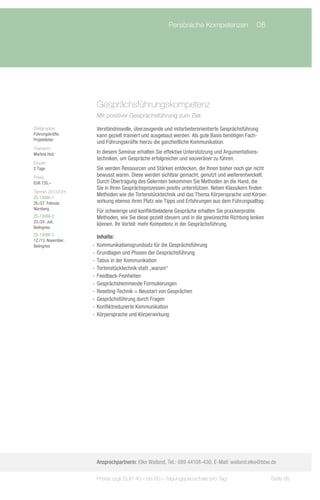 Persönliche Kompetenzen	 06




                     Gesprächsführungskompetenz
                     Mit positiver Gesprächsführung zum Ziel

Zielgruppe:          Verständnisvolle, überzeugende und mitarbeiterorientierte Gesprächsführung
Führungskräfte,      kann gezielt trainiert und ausgebaut werden. Als gute Basis benötigen Fach-
Projektleiter
                     und Führungskräfte hierzu die ganzheitliche Kommunikation.
Trainerin:
Martina Holz         In diesem Seminar erhalten Sie effektive Unterstützung und Argumentations-
                     techniken, um Gespräche erfolgreicher und souveräner zu führen.
Dauer:
2 Tage               Sie werden Ressourcen und Stärken entdecken, die Ihnen bisher noch gar nicht
Preis:               bewusst waren. Diese werden sichtbar gemacht, genutzt und weiterentwickelt.
EUR 720,–            Durch Übertragung des Gelernten bekommen Sie Methoden an die Hand, die
                     Sie in Ihren Gesprächsprozessen positiv unterstützen. Neben Klassikern finden
Termin 2013/Ort:
ZS-13088-1
                     Methoden wie die Tortenstücktechnik und das Thema Körpersprache und Körper-
26./27. Februar,     wirkung ebenso ihren Platz wie Tipps und Erfahrungen aus dem Führungsalltag.
Nürnberg
                     Für schwierige und konfliktbeladene Gespräche erhalten Sie praxiserprobte
ZS-13088-2           Methoden, wie Sie diese gezielt steuern und in die gewünschte Richtung lenken
23./24. Juli,
                     können. Ihr Vorteil: mehr Kompetenz in der Gesprächsführung.
Beilngries
ZS-13088-3
                       Inhalte:
12./13. November,
Beilngries          -- Kommunikationsgrundsatz für die Gesprächsführung
                    -- Grundlagen und Phasen der Gesprächsführung
                    -- Tabus in der Kommunikation
                    -- Tortenstücktechnik statt „warum“
                    -- Feedback-Feinheiten
                    -- Gesprächshemmende Formulierungen
                    -- Reseting-Technik = Neustart von Gesprächen
                    -- Gesprächsführung durch Fragen
                    -- Konfliktreduzierte Kommunikation
                    -- Körpersprache und Körperwirkung




                     Ansprechpartnerin: Elke Wailand, Tel.: 089 44108-430, E-Mail: wailand.elke@bbw.de

                     Preise zzgl. EUR 40,– bis 60,– Tagungspauschale pro Tag                         Seite 85
 