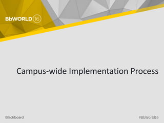 Campus-wide Implementation Process
 
