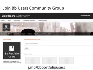 Join Bb Users Community Group
j.mp/bbportfoliousers
 