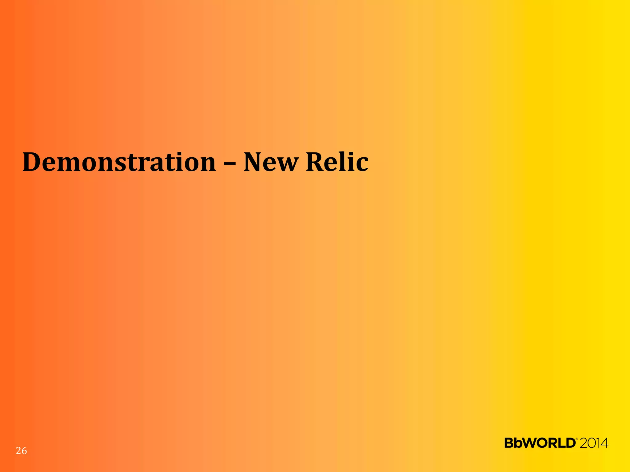 Demonstration – New Relic
26
 