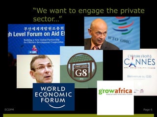 “We want to engage the private
        sector…”




ECDPM                                Page 6
 
