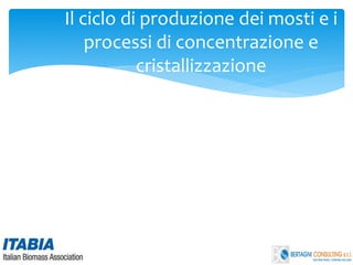 Il ciclo di produzione dei mosti e i
processi di concentrazione e
cristallizzazione
 