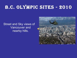 B.C. Olympic Sites - 2010 ,[object Object]