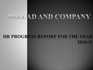 BELLAD AND COMPANY HR PROGRESS REPORT FOR THE YEAR 2010-11 