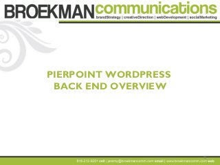 26
PIERPOINT WORDPRESS
BACK END OVERVIEW
 