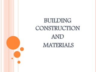 BUILDING
CONSTRUCTION
AND
MATERIALS
 
