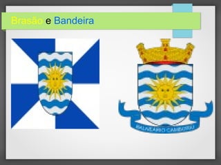 Brasão e Bandeira
 