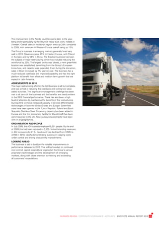 the	improvement	in	the	nordic	countries	came	later	in	the	year,	
being	driven	particularly	by	the	return	of	heavy	truck	work,	notably	in	
sweden.	overall	sales	in	the	nordic	region	were	up	29%	compared	
to	2009,	with	revenues	in	western	europe	overall	being	up	13%.
the	Group’s	business	in	emerging	markets	generally	fared	very	
well	in	2010.	revenues	grew	25%	in	eastern	europe,	with	poland	
in	the	lead,	and	by	58%	in	China.	the	brazilian	business	has	been	
the	subject	of	major	restructuring	which	has	included	reducing	the	
workforce	by	32%.	the	largest	facility	was	closed,	a	new	greenfield	
location	was	established,	benefiting	from	the	Group’s	european	
know-how,	and	capacity	was	expanded.	even	during	the	disruption,	
sales	in	brazil	increased	by	7%	year	on	year.	the	business	has	a	
much	reduced	cost	base	and	improved	capability	and	has	the	right	
platform	to	benefit	from	short	and	medium	term	growth	that	we	
expect	in	latin	america.
aChievements	in	2010
the	major	restructuring	effort	in	the	aGi	business	is	all	but	complete,	
and	was	aimed	at	reducing	the	cost	base	and	exiting	low	value	
added	activities.	this	significant	management	challenge	has	been	
met	in	all	parts	of	the	business	and	the	benefits	are	clearly	evident	
in	the	2010	financial	performance.	there	has	also	been	a	high	
level	of	attention	to	maintaining	the	benefits	of	the	restructuring.	
during	2010	we	have	increased	capacity	in	several	differentiated	
technologies	in	both	the	united	states	and	europe.	Greenfield	
sites	have	been	opened	in	the	Czech	republic,	poland	and	brazil.	
speciality	stainless	steel	processing	capacity	has	been	added	in	
europe	and	the	first	production	facility	for	sheraCote®	has	been	
commissioned	in	the	uK.	new	outsourcing	contracts	have	been	
won	in	all	geographies.
organisation	anD	people
in	july	2008,	the	aGi	business	employed	5,201	people.	by	the	end	
of	2009	this	had	been	reduced	to	3,505.	notwithstanding	revenues	
in	aGi	increasing	by	21%,	headcount	has	declined	from	3,505	to	
3,456	in	2010,	clearly	demonstrating	success	in	keeping	costs	
under	control	and	driving	productivity	improvements.		
looking	aheaD
the	business	is	set	to	build	on	the	notable	improvements	in	
performance	delivered	in	2010.	this	will	be	founded	on	continued	
cost	control,	capital	expenditure	targeted	at	the	Group’s	various	
proprietary	technologies	and	the	development	of	emerging	
markets,	along	with	close	attention	to	meeting	and	exceeding	
all	customers’	expectations.	




	                                                     business	review	:	Corporate	GovernanCe	:	aCCounts				bodyCote	annual	report	2010	 21
 