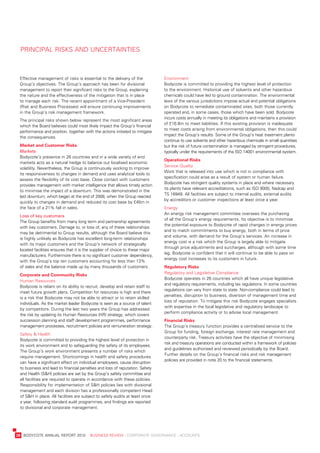 prinCipal	risKs	and	unCertainties



     effective	management	of	risks	is	essential	to	the	delivery	of	the	             environment
     Group’s	objectives.	the	Group’s	approach	has	been	for	divisional	              bodycote	is	committed	to	providing	the	highest	level	of	protection	
     management	to	report	their	significant	risks	to	the	Group,	explaining	         to	the	environment.	Historical	use	of	solvents	and	other	hazardous	
     the	nature	and	the	effectiveness	of	the	mitigation	that	is	in	place	           chemicals	could	have	led	to	ground	contamination.	the	environmental	
     to	manage	each	risk.	the	recent	appointment	of	a	vice-president	               laws	of	the	various	jurisdictions	impose	actual	and	potential	obligations	
     (risk	and	business	processes)	will	ensure	continuing	improvements	             on	bodycote	to	remediate	contaminated	sites,	both	those	currently	
     in	the	Group’s	risk	management	framework.	                                     operated	and,	in	some	cases,	those	which	have	been	sold.	bodycote	
                                                                                    incurs	costs	annually	in	meeting	its	obligations	and	maintains	a	provision	
     the	principal	risks	shown	below	represent	the	most	significant	areas	
                                                                                    of	£16.8m	to	meet	liabilities.	if	this	existing	provision	is	inadequate	
     which	the	board	believes	could	most	likely	impact	the	Group’s	financial	
                                                                                    to	meet	costs	arising	from	environmental	obligations,	then	this	could	
     performance	and	position,	together	with	the	actions	initiated	to	mitigate	
                                                                                    impact	the	Group’s	results.	some	of	the	Group’s	heat	treatment	plants	
     the	consequences.
                                                                                    continue	to	use	solvents	and	other	hazardous	chemicals	in	small	quantities	
     market	and	Customer	risks                                                      but	the	risk	of	future	contamination	is	managed	by	stringent	procedures,	
     Markets                                                                        typically	under	the	requirements	of	the	iso	14001	environmental	system.
     bodycote’s	presence	in	26	countries	and	in	a	wide	variety	of	end	
                                                                                    operational	risks
     markets	acts	as	a	natural	hedge	to	balance	out	localised	economic	
                                                                                    service	quality
     volatility.	nevertheless,	the	Group	is	continuously	working	to	improve	
                                                                                    work	that	is	released	into	use	which	is	not	in	compliance	with	
     its	responsiveness	to	changes	in	demand	and	uses	analytical	tools	to	
                                                                                    specification	could	arise	as	a	result	of	system	or	human	failure.	
     assess	the	flexibility	of	its	cost	base.	Close	contact	with	customers	
                                                                                    bodycote	has	stringent	quality	systems	in	place	and	where	necessary	
     provides	management	with	market	intelligence	that	allows	timely	action	
                                                                                    its	plants	have	relevant	accreditations,	such	as	iso	9000,	nadcap	and	
     to	minimise	the	impact	of	a	downturn.	this	was	demonstrated	in	the	
                                                                                    ts	16949.	all	facilities	are	subject	to	internal	audits,	external	audits	
     last	downturn,	which	began	at	the	end	of	2008,	when	the	Group	reacted	
                                                                                    by	accreditors	or	customer	inspections	at	least	once	a	year.
     quickly	to	changes	in	demand	and	reduced	its	cost	base	by	£45m	in	
     the	face	of	a	21%	fall	in	sales.                                               energy
                                                                                    an	energy	risk	management	committee	oversees	the	purchasing	
     Loss of key customers
                                                                                    of	all	the	Group’s	energy	requirements.	its	objective	is	to	minimise	
     the	Group	benefits	from	many	long	term	and	partnership	agreements	
                                                                                    the	potential	exposure	to	bodycote	of	rapid	changes	in	energy	prices	
     with	key	customers.	damage	to,	or	loss	of,	any	of	these	relationships	
                                                                                    and	to	match	commitments	to	buy	energy,	both	in	terms	of	price	
     may	be	detrimental	to	Group	results,	although	the	board	believe	this	
                                                                                    and	volume,	with	demand	for	the	Group’s	services.	an	increase	in	
     is	highly	unlikely	as	bodycote	has	excellent	long-term	relationships	
                                                                                    energy	cost	is	a	risk	which	the	Group	is	largely	able	to	mitigate	
     with	its	major	customers	and	the	Group’s	network	of	strategically	
                                                                                    through	price	adjustments	and	surcharges,	although	with	some	time	
     located	facilities	ensures	that	it	is	the	supplier	of	choice	to	these	major	
                                                                                    lag.	bodycote	is	confident	that	it	will	continue	to	be	able	to	pass	on	
     manufacturers.	Furthermore	there	is	no	significant	customer	dependency,	
                                                                                    energy	cost	increases	to	its	customers	in	future.
     with	the	Group’s	top	ten	customers	accounting	for	less	than	13%	
     of	sales	and	the	balance	made	up	by	many	thousands	of	customers.               regulatory	risks
     Corporate	and	Community	risks                                                  regulatory	and	legislative	Compliance
                                                                                    bodycote	operates	in	26	countries	which	all	have	unique	legislative	
     Human	resources
                                                                                    and	regulatory	requirements,	including	tax	regulations.	in	some	countries	
     bodycote	is	reliant	on	its	ability	to	recruit,	develop	and	retain	staff	to	
                                                                                    regulations	can	vary	from	state	to	state.	non-compliance	could	lead	to	
     meet	future	growth	plans.	Competition	for	resources	is	high	and	there	
                                                                                    penalties,	disruption	to	business,	diversion	of	management	time	and	
     is	a	risk	that	bodycote	may	not	be	able	to	attract	or	to	retain	skilled	
                                                                                    loss	of	reputation.	to	mitigate	this	risk	bodycote	engages	specialists	
     individuals.	as	the	market	leader	bodycote	is	seen	as	a	source	of	talent	
                                                                                    with	expertise	in	the	local	legislative	and	regulatory	landscape	to	
     by	competitors.	during	the	last	two	years	the	Group	has	addressed	
                                                                                    perform	compliance	activity	or	to	advise	local	management.
     the	risk	by	updating	its	Human	resources	(Hr)	strategy,	which	covers	
     succession	planning	and	staff	development	programmes,	performance	             financial	risks
     management	processes,	recruitment	policies	and	remuneration	strategy.          the	Group’s	treasury	function	provides	a	centralised	service	to	the	
                                                                                    Group	for	funding,	foreign	exchange,	interest	rate	management	and	
     safety	&	Health
                                                                                    counterparty	risk.	treasury	activities	have	the	objective	of	minimising	
     bodycote	is	committed	to	providing	the	highest	level	of	protection	in	
                                                                                    risk	and	treasury	operations	are	conducted	within	a	framework	of	policies	
     its	work	environment	and	to	safeguarding	the	safety	of	its	employees.	
                                                                                    and	guidelines	authorised	and	reviewed	periodically	by	the	board.	
     the	Group’s	work	environment	presents	a	number	of	risks	which	
                                                                                    Further	details	on	the	Group’s	financial	risks	and	risk	management	
     require	management.	shortcomings	in	health	and	safety	procedures	
                                                                                    policies	are	provided	in	note	20	to	the	financial	statements.
     can	have	a	significant	effect	on	individual	employees,	cause	disruption	
     to	business	and	lead	to	financial	penalties	and	loss	of	reputation.	safety	
     and	Health	(s&H)	policies	are	set	by	the	Group’s	safety	committee	and	
     all	facilities	are	required	to	operate	in	accordance	with	these	policies.	
     responsibility	for	implementation	of	s&H	policies	lies	with	divisional	
     management	and	each	division	has	a	professionally	competent	Head	
     of	s&H	in	place.	all	facilities	are	subject	to	safety	audits	at	least	once	
     a	year,	following	standard	audit	programmes,	and	findings	are	reported	
     to	divisional	and	corporate	management.




	   26	 bodyCote	annual	report	2010				business	review	:	Corporate	GovernanCe	:	aCCounts
 