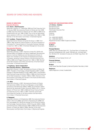 board	oF	direCtors	and	advisers



BoarD	of	DireCtors                                                         seCretary	anD	registereD	offiCe
executive	Directors                                                        J.	r.	grime	–	solicitor
s.	C.	harris	-	Chief	executive                                             springwood	Court	
appointed	a	director	on	1	november	2008	and	Chief	executive	from	          springwood	Close	
12	january	2009.	non-executive	director	of	brixton	plc	from	2006	          tytherington	business	park	
to	2009.	executive	director	at	spectris	plc	from	2003	to	2008	and	at	      Macclesfield	
powell	duffryn	plc	from	1995	to	2003.	prior	to	this	he	held	several	       Cheshire	
senior	positions	in	apv	inc.	in	the	united	states	from	1984	to	1995.	      sK10	2xF
Member	of	the	nomination	Committee.	a	Chartered	engineer.                  tel:	+44(0)1625	505300	
D.	f.	landless	-	finance	Director                                          Fax:	+44(0)1625	505313	
appointed	Finance	director	and	joined	the	Group	in	1999.	From	             registered	number	519057	england	and	wales
1989	to	1997	served	as	Finance	director	in	uK	and	us	divisions	of	         aDvisers
Courtaulds	plc.	Finance	director	of	Courtaulds	Coatings	(Holdings)	
                                                                           auditors
limited	from	1997	to	1999.	a	Chartered	Management	accountant.
                                                                           deloitte	llp
non-executive	Directors
                                                                           principal	Bankers
a.	m.	thomson	-	Chairman                                                   HsbC	bank	plc,	barclays	bank	plC,	the	royal	bank	of	scotland	plc,	
appointed	a	director	in	2007.	Chairman	of	Hays	plC	(2010)	and	             svenska	Handelsbanken	ab,	lloyds	tsb	bank	plc,	uniCredit	bank	
Hamsard	3054	ltd	(polypipe),	and	senior	independent	non-executive	         aG,	inG	bank	nv,	scotiabank	europe	plc	and	wells	Fargo	bank,	na
director	of	johnson	Matthey	plc	and	non-executive	director	of	
alstom	sa.	president	of	the	institute	of	Chartered	accountants	            solicitors
of	scotland.	served	as	Finance	director	of	smiths	Group	plc	from	          eversheds	llp	and	Herbert	smith	llp
1995	to	2006	and	of	rugby	Group	plc	from	1992	to	1995.	Member	             financial	advisers
of	the	remuneration	Committee	and	Chairman	of	the	nomination	              lazard	&	Co.	limited
Committee.	a	Chartered	accountant.
                                                                           Brokers
J.	vogelsang	-	senior	independent	                                         Credit	suisse	securities	(europe)	limited	and	evolution	securities	limited
non-executive	Director	–	netherlands
appointed	a	director	in	2003.	non-executive	director	of	Metex	sa	          registrars
(2007).	president	of	technology	at	basell	polyolefins	(2001	to	2002),	     Capita	registrars	limited,	Huddersfield
president	of	Montell	polyolefins	europe	(1999	to	2001),	vice-president	
shell	Chemical	europe	and	africa	(1994	to	1999)	and	Chief	executive	
of	the	shell	Companies	in	sweden	(1992	to	1994).	Chairman	of	the	
remuneration	Committee	and	member	of	the	audit	and	nomination	
Committees.	a	Chemical	engineer.
J.	a.	Biles
appointed	a	director	in	2007.	non-executive	director	of	Charter	
international	plc	(2005),	Hermes	Fund	Managers	limited	(2005),	
armorGroup	international	plc	(2004	to	2008),	and	of	northern	ireland	
electricity	plc	(previously	viridian	Group	plc)	(2005	to	2011).	Finance	
director	of	FKi	plc	from	1998	to	2004	and	Group	Finance	director	
of	Chubb	security	plC	(1991	to	1997).	Chairman	of	the	audit	
Committee	and	member	of	the	remuneration	and	nomination	
Committees.	a	Chartered	accountant.
k.	rajagopal
appointed	a	director	on	24	september	2008.	non-executive	director	
of	w.s.	atkins	plc	(2008),	spirax-sarco	engineering	plc	(2009)	and	
e2v	technologies	plC	(2010)	and	member	of	uK	Council	for	science	
and	technology.	executive	director	of	boC	Group	plc	(2000	to	2006)	
and	Chief	executive	of	boC	edwards	(1998	to	2006)	and	non-executive	
director	of	Foseco	plc	(2005	to	2008).	Member	of	the	audit,	
remuneration	and	nomination	Committees.	a	Mechanical	engineer.




	                                                    business	review	:	Corporate	GovernanCe	:	aCCounts				bodyCote	annual	report	2010	 45
 