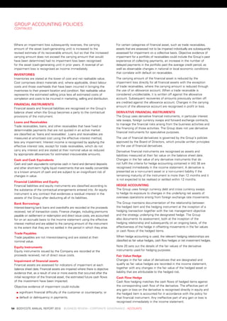 Group	aCCountinG	poliCies
     Continued




     where	an	impairment	loss	subsequently	reverses,	the	carrying	                  For	certain	categories	of	financial	asset,	such	as	trade	receivables,	
     amount	of	the	asset	(cash-generating	unit)	is	increased	to	the	                assets	that	are	assessed	not	to	be	impaired	individually	are	subsequently	
     revised	estimate	of	its	recoverable	amount,	but	so	that	the	increased	         assessed	for	impairment	on	a	collective	basis.	objective	evidence	of	
     carrying	amount	does	not	exceed	the	carrying	amount	that	would	                impairment	for	a	portfolio	of	receivables	could	include	the	Group’s	past	
     have	been	determined	had	no	impairment	loss	been	recognised	                   experience	of	collecting	payments,	an	increase	in	the	number	of	
     for	the	asset	(cash-generating	unit)	in	prior	years.	a	reversal	of	an	         delayed	payments	in	the	portfolio	past	the	average	credit	period,	as	
     impairment	loss	is	recognised	as	income	immediately.                           well	as	observable	changes	in	national	or	local	economic	conditions	
                                                                                    that	correlate	with	default	on	receivables.	
     inventories
     inventories	are	stated	at	the	lower	of	cost	and	net	realisable	value.	         the	carrying	amount	of	the	financial	asset	is	reduced	by	the	
     Cost	comprises	direct	materials	and,	where	applicable,	direct	labour	          impairment	loss	directly	for	all	financial	assets	with	the	exception	
     costs	and	those	overheads	that	have	been	incurred	in	bringing	the	             of	trade	receivables,	where	the	carrying	amount	is	reduced	through	
     inventories	to	their	present	location	and	condition.	net	realisable	value	     the	use	of	an	allowance	account.	when	a	trade	receivable	is	
     represents	the	estimated	selling	price	less	all	estimated	costs	of	            considered	uncollectable,	it	is	written	off	against	the	allowance	
     completion	and	costs	to	be	incurred	in	marketing,	selling	and	distribution.    account.	subsequent	recoveries	of	amounts	previously	written	off	
                                                                                    are	credited	against	the	allowance	account.	Changes	in	the	carrying	
     finanCial	instruments
                                                                                    amount	of	the	allowance	account	are	recognised	in	profit	or	loss.
     Financial	assets	and	financial	liabilities	are	recognised	on	the	Group’s	
     balance	sheet	when	the	Group	becomes	a	party	to	the	contractual	               Derivative	finanCial	instruments
     provisions	of	the	instrument.	                                                 the	Group	uses	derivative	financial	instruments,	in	particular	interest	
                                                                                    rate	swaps,	foreign	currency	swaps	and	forward	exchange	contracts,	
     loans	and	receivables
                                                                                    to	manage	the	financial	risks	arising	from	the	business	activities	and	
     trade	receivables,	loans,	and	other	receivables	that	have	fixed	or	
                                                                                    the	financing	of	those	activities.	the	Group	does	not	use	derivative	
     determinable	payments	that	are	not	quoted	in	an	active	market	
                                                                                    financial	instruments	for	speculative	purposes.
     are	classified	as	‘loans	and	receivables’.	loans	and	receivables	are	
     measured	at	amortised	cost	using	the	effective	interest	method,	               the	use	of	financial	derivatives	is	governed	by	the	Group’s	policies	
     less	any	impairment.	interest	income	is	recognised	by	applying	the	            approved	by	the	board	of	directors,	which	provide	written	principles	
     effective	interest	rate,	except	for	trade	receivables,	which	do	not	           on	the	use	of	financial	derivatives.	
     carry	any	interest	and	are	stated	at	their	nominal	value	as	reduced	           derivative	financial	instruments	are	recognised	as	assets	and	
     by	appropriate	allowances	for	estimated	irrecoverable	amounts.	                liabilities	measured	at	their	fair	value	on	the	balance	sheet	date.	
     Cash	and	Cash	equivalents                                                      Changes	in	the	fair	value	of	any	derivative	instruments	that	do	
     Cash	and	cash	equivalents	comprise	cash	in	hand	and	demand	deposits	           not	fulfil	the	criteria	for	hedge	accounting	contained	in	ias	39	are	
     and	other	short-term	highly	liquid	investments	that	are	readily	convertible	   recognised	immediately	in	the	income	statement.	a	derivative	is	
     to	a	known	amount	of	cash	and	are	subject	to	an	insignificant	risk	of	         presented	as	a	non-current	asset	or	a	non-current	liability	if	the	
     changes	in	value.                                                              remaining	maturity	of	the	instrument	is	more	than	12	months	and	it	
                                                                                    is	not	expected	to	be	realised	or	settled	within	12	months.
     financial	liabilities	and	equity
     Financial	liabilities	and	equity	instruments	are	classified	according	to	      heDge	aCCounting
     the	substance	of	the	contractual	arrangements	entered	into.	an	equity	         the	Group	uses	foreign	currency	debt	and	cross	currency	swaps	
     instrument	is	any	contract	that	evidences	a	residual	interest	in	the	          to	hedge	its	exposure	to	changes	in	the	underlying	net	assets	of	
     assets	of	the	Group	after	deducting	all	of	its	liabilities.                    overseas	operations	arising	from	foreign	exchange	rate	movements.	

     Bank	Borrowings                                                                the	Group	maintains	documentation	of	the	relationship	between	
     interest-bearing	bank	loans	and	overdrafts	are	recorded	at	the	proceeds	       the	hedged	item	and	the	hedging	instrument	at	the	inception	of	a	
     received,	net	of	transaction	costs.	Finance	charges,	including	premiums	       hedging	transaction	together	with	the	risk	management	objective	
     payable	on	settlement	or	redemption	and	direct	issue	costs,	are	accounted	     and	the	strategy	underlying	the	designated	hedge.	the	Group	
     for	on	an	accruals	basis	to	the	income	statement	using	the	effective	          also	documents	its	assessment,	both	at	the	inception	of	the	
     interest	method	and	are	added	to	the	carrying	amount	of	the	instrument	        hedging	relationship	and	subsequently	on	an	ongoing	basis,	of	the	
     to	the	extent	that	they	are	not	settled	in	the	period	in	which	they	arise.     effectiveness	of	the	hedge	in	offsetting	movements	in	the	fair	values	
                                                                                    or	cash	flows	of	the	hedged	items.
     trade	payables
     trade	payables	are	not	interest-bearing	and	are	stated	at	their	               when	hedge	accounting	is	used,	the	relevant	hedging	relationships	are	
     nominal	value.                                                                 classified	as	fair	value	hedges,	cash	flow	hedges	or	net	investment	hedges.

     equity	instruments                                                             note	20	sets	out	the	details	of	the	fair	values	of	the	derivative	
     equity	instruments	issued	by	the	Company	are	recorded	at	the	                  instruments	used	for	hedging	purposes.
     proceeds	received,	net	of	direct	issue	costs.                                  fair	value	hedge
     impairment	of	financial	assets                                                 Changes	in	the	fair	value	of	derivatives	that	are	designated	and	
     Financial	assets	are	assessed	for	indicators	of	impairment	at	each	            qualify	as	fair	value	hedges	are	recorded	in	the	income	statement,	
     balance	sheet	date.	Financial	assets	are	impaired	where	there	is	objective	    together	with	any	changes	in	the	fair	value	of	the	hedged	asset	or	
     evidence	that,	as	a	result	of	one	or	more	events	that	occurred	after	the	      liability	that	are	attributable	to	the	hedged	risk.
     initial	recognition	of	the	financial	asset,	the	estimated	future	cash	flows	   Cash	flow	hedge
     of	the	investment	have	been	impacted.                                          Cash	flow	hedging	matches	the	cash	flows	of	hedged	items	against	
     objective	evidence	of	impairment	could	include:                                the	corresponding	cash	flow	of	the	derivative.	the	effective	part	of	
                                                                                    any	gain	or	loss	on	the	derivative	is	recognised	directly	in	equity	and	
     	   		 ignificant	financial	difficulty	of	the	customer	or	counterparty;	or
          s                                                                         the	hedged	item	is	accounted	for	in	accordance	with	the	policy	for	
     	   		 efault	or	delinquency	in	payments.
          d                                                                         that	financial	instrument.	any	ineffective	part	of	any	gain	or	loss	is	
                                                                                    recognised	immediately	in	the	income	statement.	

	   54	 bodyCote	annual	report	2010				business	review	:	Corporate	GovernanCe	:	aCCounts
 