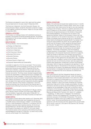 direCtors’	report



     the	directors	are	pleased	to	submit	their	report	and	the	audited	           Capital	struCture
     financial	statements	for	the	year	ended	31	december	2010.                   details	of	the	authorised	and	issued	share	capital	are	shown	in	note	25.	
                                                                                 the	Company	has	one	class	of	ordinary	shares,	which	carry	no	right	
     the	Chairman’s	statement,	the	Chief	executive’s	review,	the	
                                                                                 to	fixed	income.	each	share	carries	the	right	to	one	vote	at	general	
     Finance	director’s	report,	and	all	the	information	contained	on	pages	
                                                                                 meetings	of	the	Company.	there	are	no	specific	restrictions	on	the	
     8	to	45	together	comprise	the	directors’	report	for	the	year	ended	
                                                                                 size	of	a	holding	nor	on	the	transfer	of	shares,	both	of	which	are	
     31	december	2010.
                                                                                 governed	by	the	general	provisions	of	the	articles	of	association	
     prinCipal	aCtivities                                                        and	prevailing	legislation.	the	directors	are	not	aware	of	any	
     the	Company	is	a	holding	company	with	subsidiaries	carrying	on	             agreements	between	holders	of	the	Company’s	shares	that	may	
     business	in	the	provision	of	thermal	processing	services.	the	activities	   result	in	restrictions	on	the	transfer	of	securities	or	on	voting	rights.	
     and	locations	of	the	principal	subsidiary	undertakings	are	set	out	on	      details	of	employee	share	schemes	are	set	out	in	note	28	and	
     pages	99	and	100.                                                           shares	held	by	the	bodycote	employee	benefit	trust	abstain	from	
     group	review                                                                voting	and	waive	dividend.	no	person	has	any	special	rights	of	
     the	Group	review,	which	encompasses:	                                       control	over	the	Company’s	share	capital	and	all	issued	shares	
                                                                                 are	fully	paid.	the	appointment	and	replacement	of	directors	
     	   	strategy	and	objectives;	                                              is	governed	by	the	Company’s	articles	of	association,	the	uK	
     	   	Key	performance	indicators;                                            Corporate	Governance	Code,	the	Companies	act	and	related	
     	   	Chairman’s	statement;                                                  legislation.	the	articles	of	association	may	be	amended	by	
                                                                                 a	special	resolution	of	shareholders.	the	powers	of	the	directors	
     	   	Chief	executive’s	review;	
                                                                                 are	described	in	the	Corporate	Governance	statement	on	page	34.	
     	   	business	performance;                                                  under	the	articles	of	association	the	Company	has	authority	to	
     	   	business	overview;                                                     issue	ordinary	shares	with	a	nominal	value	of	£3,250,168.	there	are	
     	   	business	review;                                                       also	a	number	of	other	agreements	that	take	effect,	alter,	crystallise	
                                                                                 or	terminate	upon	a	change	of	control	of	the	Company	following	a	
     	   	Finance	director’s	report;	and
                                                                                 takeover	bid	such	as	commercial	contracts,	bank	loan	agreements,	
     	   	Corporate	responsibility	and	sustainability                            property	lease	agreements,	employment	contracts	and	employee	
                                                                                 share	plans.	none	of	these	are	considered	to	be	significant	in	terms	
     is	provided	on	pages	8	to	31	of	this	annual	report.	this	is	a	review	
                                                                                 of	their	likely	impact	on	the	business	of	the	Group	as	a	whole,	and	
     of	the	development	of	the	businesses	of	the	Group,	the	financial	
                                                                                 the	directors	are	not	aware	of	any	agreements	between	the	Company	
     performance	during	the	year	ended	31	december	2010,	key	
                                                                                 and	themselves	or	employees	that	provide	for	compensation	for	loss	
     performance	indicators,	a	description	of	the	principal	risks	and	
                                                                                 of	office	or	employment	that	occurs	because	of	a	takeover	bid.	
     uncertainties	facing	the	Group	and	information	about	the	use	of	
     financial	instruments.	the	Group	review	has	been	prepared	solely	           DireCtors
     to	assist	the	shareholders	in	assessing	the	Group’s	strategies	and	         the	current	directors	and	their	biographical	details	are	listed	on	
     the	potential	of	those	strategies.	it	should	not	be	relied	on	by	any	       page	45	and	all	served	throughout	the	year.	under	the	articles	of	
     other	party	for	any	other	purpose.	Forward-looking	statements	have	         association	of	the	Company	each	director	must	retire	from	office	
     been	made	by	the	directors	in	good	faith	using	information	available	       and	stand	for	re-election	by	shareholders	as	a	minimum	at	every	
     up	to	the	date	of	this	report	and	such	statements	should	be	regarded	       third	annual	general	meeting	in	order	to	continue	to	serve	as	a	
     with	caution	because	of	the	inherent	uncertainties	in	economic	             director.	However	in	view	of	the	newly	introduced	uK	Corporate	
     trends	and	business	risks.	since	the	end	of	the	financial	year	no	          Governance	Code	and	to	further	increase	accountability,	this	year	
     important	events	affecting	the	business	of	the	Group	have	occurred.         all	directors	will	retire	at	the	annual	General	Meeting	and	stand	for	
                                                                                 re-election	by	the	shareholders	if	they	wish	to	continue	to	serve	
     DiviDenDs
                                                                                 as	directors	of	the	Company.	accordingly,	those	directors	retiring	
     the	board	is	recommending	a	final	dividend	of	5.75p	per	ordinary	
                                                                                 and	offering	themselves	for	re-election	at	the	2011	annual	General	
     share	making	a	total	for	the	year	of	8.7p	per	share	(2009:	8.3p).	
                                                                                 Meeting	are	Messrs	a.M.	thomson,	s.C.	Harris,	d.F.	landless,	
     the	final	dividend,	if	approved,	will	be	paid	on	6	May	2011	to	
                                                                                 j.	vogelsang,	j.a.	biles	and	dr	K.	rajagopal.	the	re-elections	
     shareholders	on	the	register	at	the	close	of	business	on	8	april	2011.
                                                                                 of	Messrs	thomson	and	vogelsang	are	in	accordance	with	the	
     share	Capital                                                               retirement	provisions	of	the	articles	of	association.	the	service	
     the	Company’s	issued	ordinary	share	capital	as	at	31	december	2010	         agreements	for	Messrs	Harris	and	landless	are	terminable	by	12	
     was	£32.8m	and	during	the	year	was	increased	by	the	issue	of	               months’	notice.	the	remaining	directors	do	not	have	a	service	
     1,714,205	ordinary	shares	between	12	March		and	22	december	                agreement	with	the	Company	and	their	appointments	are	terminable	
     2010	for	a	total	consideration	of	£618,471	in	connection	with	the	          by	six	months’	notice	(or	in	the	case	of	the	Chairman,	Mr	thomson	
     Company’s	executive	share	incentive	schemes.	at	the	annual	                 by	12	months’	notice).
     General	Meeting	on	28	april	2010	the	shareholders	authorised	
     the	Company	to	purchase	up	to	18,816,771	of	its	own	shares.	
     this	authority	expires	at	the	conclusion	of	the	forthcoming	annual	
     General	Meeting	to	be	held	on	27	april	2011,	at	which	time	a	further	
     authority	will	be	sought	from	shareholders.	




	   32	 bodyCote	annual	report	2010				business	review	:	Corporate	GovernanCe	:	aCCounts
 