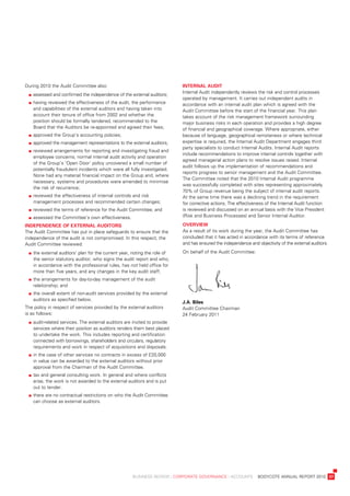 during	2010	the	audit	Committee	also:                                         internal	auDit
                                                                              internal	audit	independently	reviews	the	risk	and	control	processes	
	   		 ssessed	and	confirmed	the	independence	of	the	external	auditors;
     a
                                                                              operated	by	management.	it	carries	out	independent	audits	in	
	   		 aving	reviewed	the	effectiveness	of	the	audit,	the	performance	
     h                                                                        accordance	with	an	internal	audit	plan	which	is	agreed	with	the	
     and	capabilities	of	the	external	auditors	and	having	taken	into	         audit	Committee	before	the	start	of	the	financial	year.	this	plan	
     account	their	tenure	of	office	from	2002	and	whether	the	                takes	account	of	the	risk	management	framework	surrounding	
     position	should	be	formally	tendered,	recommended	to	the	                major	business	risks	in	each	operation	and	provides	a	high	degree	
     board	that	the	auditors	be	re-appointed	and	agreed	their	fees;           of	financial	and	geographical	coverage.	where	appropriate,	either	
	   		 pproved	the	Group’s	accounting	policies;
     a                                                                        because	of	language,	geographical	remoteness	or	where	technical	
	   		 pproved	the	management	representations	to	the	external	auditors;
     a                                                                        expertise	is	required,	the	internal	audit	department	engages	third	
                                                                              party	specialists	to	conduct	internal	audits.	internal	audit	reports	
	   		 eviewed	arrangements	for	reporting	and	investigating	fraud	and	
     r
                                                                              include	recommendations	to	improve	internal	controls	together	with	
     employee	concerns;	normal	internal	audit	activity	and	operation	
                                                                              agreed	managerial	action	plans	to	resolve	issues	raised.	internal	
     of	the	Group’s	‘open	door’	policy	uncovered	a	small	number	of	
                                                                              audit	follows	up	the	implementation	of	recommendations	and	
     potentially	fraudulent	incidents	which	were	all	fully	investigated.	
                                                                              reports	progress	to	senior	management	and	the	audit	Committee.	
     none	had	any	material	financial	impact	on	the	Group	and,	where	
                                                                              the	Committee	noted	that	the	2010	internal	audit	programme	
     necessary,	systems	and	procedures	were	amended	to	minimise	
                                                                              was	successfully	completed	with	sites	representing	approximately	
     the	risk	of	recurrence;
                                                                              70%	of	Group	revenue	being	the	subject	of	internal	audit	reports.	
	   		 eviewed	the	effectiveness	of	internal	controls	and	risk	
     r                                                                        at	the	same	time	there	was	a	declining	trend	in	the	requirement	
     management	processes	and	recommended	certain	changes;	                   for	corrective	actions.	the	effectiveness	of	the	internal	audit	function	
	   		 eviewed	the	terms	of	reference	for	the	audit	Committee;	and
     r                                                                        is	reviewed	and	discussed	on	an	annual	basis	with	the	vice	president	
	   		 ssessed	the	Committee’s	own	effectiveness.
     a                                                                        (risk	and	business	processes)	and	senior	internal	auditor.

inDepenDenCe	of	eXternal	auDitors                                             overview
the	audit	Committee	has	put	in	place	safeguards	to	ensure	that	the	           as	a	result	of	its	work	during	the	year,	the	audit	Committee	has	
independence	of	the	audit	is	not	compromised.	in	this	respect,	the	           concluded	that	it	has	acted	in	accordance	with	its	terms	of	reference	
audit	Committee	reviewed:                                                     and	has	ensured	the	independence	and	objectivity	of	the	external	auditors.

	   		 he	external	auditors’	plan	for	the	current	year,	noting	the	role	of	
     t                                                                        on	behalf	of	the	audit	Committee:
     the	senior	statutory	auditor,	who	signs	the	audit	report	and	who,	
     in	accordance	with	the	professional	rules,	has	not	held	office	for	
     more	than	five	years,	and	any	changes	in	the	key	audit	staff;
	   		 he	arrangements	for	day-to-day	management	of	the	audit	
     t
     relationship;	and
	   		 he	overall	extent	of	non-audit	services	provided	by	the	external	
     t
     auditors	as	specified	below.
                                                                              J.a.	Biles
the	policy	in	respect	of	services	provided	by	the	external	auditors	          audit	Committee	Chairman	
is	as	follows:                                                                24	February	2011
	   		 udit-related	services.	the	external	auditors	are	invited	to	provide	
     a
     services	where	their	position	as	auditors	renders	them	best	placed	
     to	undertake	the	work.	this	includes	reporting	and	certification	
     connected	with	borrowings,	shareholders	and	circulars,	regulatory	
     requirements	and	work	in	respect	of	acquisitions	and	disposals.
	   		n	the	case	of	other	services	no	contracts	in	excess	of	£20,000
     i
     in	value	can	be	awarded	to	the	external	auditors	without	prior	
     approval	from	the	Chairman	of	the	audit	Committee.
	   		 ax	and	general	consulting	work.	in	general	and	where	conflicts	
     t
     arise,	the	work	is	not	awarded	to	the	external	auditors	and	is	put	
     out	to	tender.
	   		 here	are	no	contractual	restrictions	on	who	the	audit	Committee	
     t
     can	choose	as	external	auditors.




	                                                      business	review	:	Corporate	GovernanCe	:	aCCounts				bodyCote	annual	report	2010	 37
 