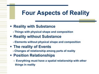 Four Aspects of Reality

 Reality with Substance
 - Things with physical shape and composition
 Reality without Substanc...