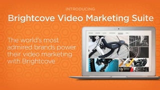 Brightcove Video Marketing Suite 
• Video Marketing Suite Pitch Slide 
25 | ©2014 Brightcove Inc 
 