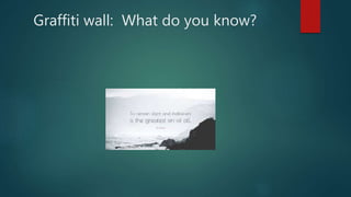 Graffiti wall: What do you know?
 