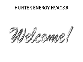 HUNTER ENERGY HVAC&R
 