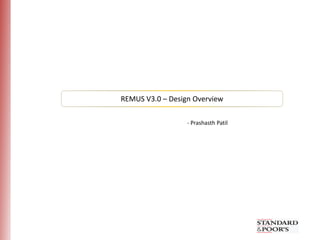 REMUS V3.0 – Design Overview
- Prashasth Patil
 