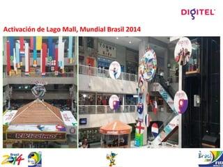 Activación de Lago Mall, Mundial Brasil 2014
 