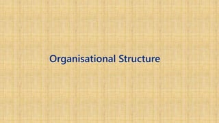 Organisational Structure
 