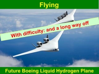 With difficulty: and a long way off 
Future Boeing Liquid Hydrogwewwn.ear thPfutulrae.conm e 
Guy Dauncey 2014 
Earthfutur...