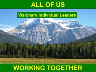 Guy Dauncey 2014 
Earthfuture.com 
ALL OF US 
Visionary Individual Leaders 
WORKING TOGETHER 
 