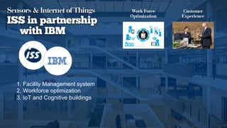 16
A New Era of Thinking
1. Facility Management system
2. Workforce optimization
3. IoT and Cognitive buildings
 