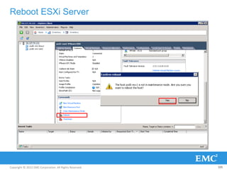 Copyright © 2013 EMC Corporation. All Rights Reserved.
Reboot ESXi Server
105
 