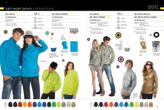 70/                                                                                                                                                                                                                                                                                                                                                                                                    71/




      light weight jackets / without lining

       B&C sirOCCO Ju 800                                                                                                   B&C sirOCCO /WOMEN JW 902                                                                    B&C sirOCCO Ju 800                                                                                        B&C sirOCCO MEtaLLiC Ju 800
       the Windbreaker                                                                                                      the Windbreaker                                                                              B&C sirOCCO /WOMEN JW 902                                                                                 B&C sirOCCO MEtaLLiC /WOMEN JW 902
                                                                             windproof                                                                                                                                                                                                     windproof
       100% taffeta nylon                                                                                                   100% taffeta nylon                                                                           the Windbreaker                                                                                           the Windbreaker
       Waterproof                                                            showerproof                                    Waterproof                                                                                                                                                     showerproof
                                                                                                                                                                                                                         CaMOufLagE**: 100% taffeta polyester                                                                      MEtaLLiC : 100% taffeta nylon
       S - M - L - XL - XXL - XXXL*                                                                                         XS - S - M - L - XL - XXL                                                                                  Waterproof                                                                                             Waterproof
       10 pcs/pack & 50 pcs/carton                                           water-repellent                                10 pcs/pack & 30 pcs/carton                                                                                                                                    water-repellent
                                                                                                                                                                                                                                       (all over transfert print)                                                                             (all over transfert print)


                                                                                                                                                                                            “exTenDeD
                                                                                                                                 : Exists iN WomEN /uNisEx (p.70) /Kids (p.103)
                                                                             feminine cut                                          ExcEpt for tHE camouflagE aNd mEtallic colours                                           S - M - L - XL - XXL                                           feminine cut                                S - M - L - XL - XXL
                                                                                                                                                                                                                            10 pcs/pack & 50 pcs/carton                                                                                1 pc/pack & 30 pcs/carton
                                                                                                                                                                                             coLoUR
                                                                                                                                                                                             RAnge”                         XS - S - M - L - XL - XXL
                                                                                                                                                                                                                            10 pcs/pack & 30 pcs/carton
                                                                                                                                                                                                                                                                                                                                       XS - S - M - L - XL - XXL
                                                                                                                                                                                                                                                                                                                                       1 pc/pack & 30 pcs/carton



                                                                                                                                                             adjustable                                                                                                                                                                             adjustable
                                                                                                                                                             storm hood                                                                                                                                                                             storm hood



                                                                                                                                                                                                                                                                             Fold-away jacket
                                                                                                                                                                                                                                                                             (k-way® system)
                                                                                                                                                                                                                                                                                    in pocket
                                                                                                                                                                                                                                                                                  with double
                                                                                                                                                                                                                                                                                     slider zip
                                                                                                                                                             Hood concealed                                                                                                                                                                         Hood concealed
                                                                                                                                                             inside the collar                                                                                                                                                                      inside the collar
                                                                                                                  Fold-away jacket                                                                    Full-zip opening                                                                                                                                                                               Full-zip opening
                                                                                                                  (k-way® system)                                                                      with zip puller                                                                                                                                                                                with zip puller
                                                                                                                  in pocket with double
                                                                                                                  slider zip


                                                                                   2 front pockets




                                                                                                                                                                                                                                                                                                                                 Adjustable
                                                                                                                                                                                                                                                                                                                                 bottom hem
                                                                                                                                                                                                                                                                                                                                 with draw
                                                                                                                                                                                                                                                                                                                                 cord

* CoLouRS aVaILaBLe In XXXL




    whITe *              BLaCk *   naVy *   Red *   GoLd   oRanGe   puRpLe      aToLL                                                                                                                                    whITe       BLaCk        naVy     red      oRanGe   puRpLe       aToLL        RoyaL BLue   ReaL GReen       uLTRa yeLLow   CaMouFLaGe**   MeTaLLIC SILVeR   MeTaLLIC GoLd
                                                                                            RoyaL BLue *   BoTTLe GReen *    ReaL GReen       uLTRa yeLLow      CaMouFLaGe **       MeTaLLIC SILVeR    MeTaLLIC GoLd
 