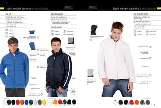 72/                                                                                                                                                                                                                                                                                                                                                                     73/




            light weight jackets / with lining                                                                                                                                                                                                                                  light weight jackets / with lining

            B&C air Ju 801                                                                                                                   B&C urBaN gaME Ju 820                                                                                                                                                B&C atLaNtiC shOrE Ju 822
            the Windbreaker with lining                                                                                                      sporty style windbreaker                                                                                                                                             Windbreaker with brushed
                                                                                                                                                                                                                                                                                                                  thermo lining
            oUt: 100% taffeta nylon | Waterproof                                                                                             oUt: 100% taffeta nylon | Waterproof
            in: Body lining: 100% polyester mesh                                                                                             in: top body lining: 100% polyester tricot
                                                                                                                                                                                                                                                                                                                  oUt: 100% taffeta nylon | Waterproof
                Sleeve lining: 100% polyester taffeta                                                                                            Bottom body lining: 100% polyester mesh
                                                                                                                                                                                                                                                                                                                  in: top body lining: 100% polyester tricot
                                                                                                                                                 Sleeve lining: 100% polyester taffeta
                                                                                                                                                                                                                                                                                                                      Sleeve lining: 100% polyester taffeta
            S - M - L - XL - XXL - XXXL*
            5 pcs/pack & 30 pcs/carton                                                                                                       S - M - L - XL - XXL - XXXL*
                                                                                                                                                                                                                                                                                                                  S - M - L - XL - XXL - XXXL*
                                                                                                                                             5 pcs/pack & 30 pcs/carton
                                                                                                                                                                                                                                                                                                                  5 pcs/pack & 30 pcs/carton
                          windproof
                                                                                                                                                            windproof                                 thermo-isolated                                                                                                      windproof                                     thermo-isolated
                          showerproof
                                                                                                                                                            showerproof                               water-repellent                                                                                                      showerproof                                   water-repellent
                          water-repellent                                Fold-away jacket                                                                                                                                                    Hood concealed inside the collar
                                                            (k-Way® system) in right pocket                                                                                                                                                  with Velcro® closing
                                                                     with double slider zip




                                                                                                                                                                                                                                                                                                                                 Adjustable storm hood
                                                                                                                                                                                                 Adjustable bottom hem
                                                                                                            Concealed hood                                                                        (with elasticated cord)
                                                                                                            with Velcro® closing
                                                                                                                                                                                                                                                                                                                                      Full-zip opening
                                                                                                                                                                                                             raglan sleeves                                                                                                        covered with piping
                                                                                                                                                                                                             with one stripe                                                                                                             and zip puller
                                                                              Adjustable hood               Adjustable                                                                                        in contrasted
                                                                               with thick lace              storm hood                                                                                               colour

                                                                                                                                                                                                                                                                                                                                  1 inner wallet pocket
                                                                              Full-zip opening
                                                                               with zip puller




                                                                                                            1 inner                                                                                                                                                                                                                      2 front pockets
                                                                                                            wallet pocket




                                                                                                                                                                                                                                                                                                                           Easy access for decoration
                                                                                                                                                                                                                                                                                                                        via a zip opening in the lining
                                                                                2 front pockets                                                                                                                        2 front
                                                                                      with zips                                                                                                                       pockets
                                                                                                                                                                                                                                      Adjustable bottom hem
                                                                                                                                                                                                                                      (with elasticated cord
                                                                                                                                                                                                                                                                                                                                       Adjustable cuffs
                                                                                                                                                                                                                                      and stoppers)
                                                                                                                                                                                                                                                                                                                                 with oval Velcro® tabs
                                                                              Elasticated cuffs


                                                                                   Adjustable bottom hem
                                                                                                                                                                                                                 Adjustable
                                                                                                                                                                                                             cuffs with oval
                                                                                                                                                                                                                     Velcro®
                                                                                                                                                                                                                closing tabs
                                                                              Easy access for decoration
                                                                          via a zip opening in the lining


* CoLouRS aVaILaBLe In XXXL                                                                                                        * CoLouRS aVaILaBLe In XXXL                                                                                                                                                                                 * CoLouRS aVaILaBLe In XXXL




                                                                                                                                      whITe/naVy         oRanGe/BLaCk   Red/whITe *   BoTTLe GReen/    naVy/whITe *   BLaCk/whITe *                                              whITe   BLaCk*   naVy*   Red *         oRanGe         oLIVe                 daRk GRey
    wHiTe             BLaCk*       naVy*    Red*   oRanGe        RoyaL BLue   BoTTLe GReen   SILVeR   dark grey   VeRy yeLLow
                                                                                                                                                                                          whITe
 