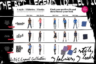 12/




    B&C L EGEND COLL ECTIO
THE                            1 style / 3 fabrics / 3 looks
                               In order to answer different needs, from classic to ultimate look, the Legend Collection
                               styles are available in 3 fabrics edition. Find your perfect fit and then choose your look.
                                                                                                                                                   Find your perfect fit and
                                                                                                                                                   then choose your look
                                                                                                                                                                                                                                                             2 011
                                                                                                                                                                                                                                                            NEW
                                                                                                                                                                                                                                                            styl
                                                                                                                                                                                                                                                                   Es



                                                               b&c Mick                                   b&c blondie                                b&c Patti                          b&c Pink                         b&c iggy




                                                                                                                      B&C Blondie ClassiC /women




                                                                                                                                                             B&C Patti ClassiC /women




                                                                                                                                                                                               B&C Pink ClassiC /women
                                                                                  B&C Mick ClassiC /men




                                                                                                                                                                                                                                    B&C Iggy ClassiC /men
       100% cotton
        classic
       riNg spuN
          yarN

                Classic Look




                                                                                                                      B&C Blondie slub /women
                               slub




                                                                                                                                                             B&C Patti slub /women




                                                                                                                                                                                               B&C Pink slub /women
                                                                                  B&C Mick slub /men




                                                                                                                                                                                                                                    B&C Iggy slub /men
       100% cotton
       slub yarN

                Vintage Look



                                                                                                                      B&C Blondie deluxe /women




                                                                                                                                                             B&C Patti deluxe /women
                                                                                  B&C Mick deluxe /men




                                                                                                                                                                                                                          1 style,
        Polycotton
       colourful
        HEatHEr
         fabric

             Ultilmate Look




                                                                                                                                                    3 fabric s, 3 looks
 