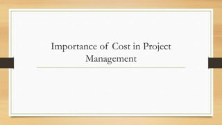 Importance of Cost in Project
Management
 