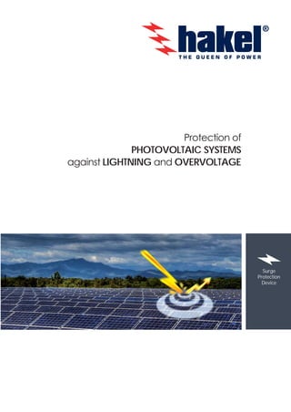 Surge
Protection
Device
Protection of
PHOTOVOLTAIC SYSTEMS
against LIGHTNING and OVERVOLTAGE
 