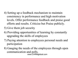 www.CHRMglobal.com
4) Setting up a feedback mechanism to maintain
consistency in performance and high motivation
levels. O...