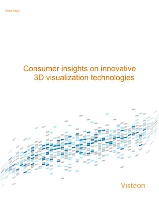 White Paper
Consumer insights on innovative
3D visualization technologies
 