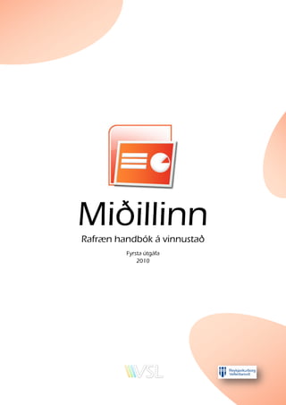 MiðillinnRafræn handbók á vinnustað
Fyrsta útgáfa
2010
 