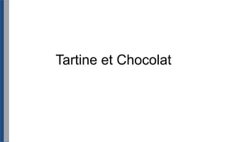 Tartine et Chocolat